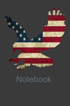 Paperback Notebook: American Flag With Eagle Gift Notebook For Men, Women. Cute Cream Paper 6*9 Inch With 100 Pages Notebook For Writing D Book