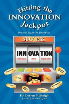 Paperback Hitting the Innovation Jackpot: Practical Essays on Innovation Book