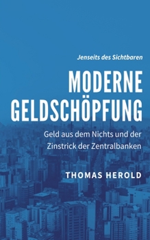 Paperback Moderne Geldschöpfung: Geld aus dem Nichts und der Zinstrick der Zentralbanken [German] Book