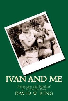 Paperback Ivan and Me: Adventures and Mischief of 2 Creative Boys Book