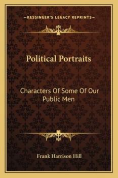 Paperback Political Portraits: Characters of Some of Our Public Men Book