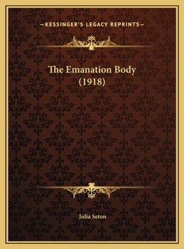 Hardcover The Emanation Body (1918) Book