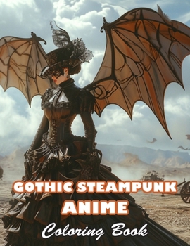Gothic Steampunk Anime Coloring Book: 100+ High-quality Illustrations for All Fans