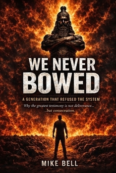 We Never Bowed: A Generation that Refused the System