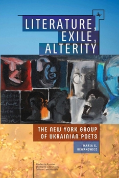 Paperback Literature, Exile, Alterity: The New York Group of Ukrainian Poets Book