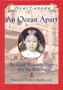 An Ocean Apart: The Gold Mountain Diary of Chin Mei-Ling - Book  of the Dear Canada