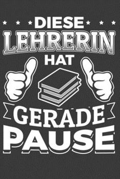Paperback Diese Lehrerin hat gerade Pause: Jahres-Kalender f?r das Jahr 2020 Terminplaner f?r Lehrer Organizer [German] Book