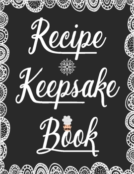 Paperback Recipe Keepsake Book: My Recipes Keeper Journal to Write In Recipe Cards and Cooking Gifts, chic Food Cookbook Design, Document all Your Spe Book