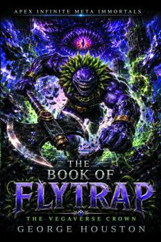 Paperback The Book of Flytrap: The Vegaverse Crown (Apex Infinite Meta Immortals) Book