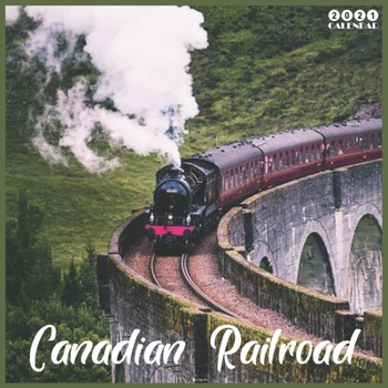 Canadian Railroad 2021 Calendar: Official Canadian Trains Wall Calendar 2021, 18 Months
