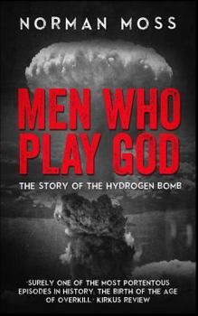 Paperback Men Who Play God: The Story of the Hydrogen Bomb Book