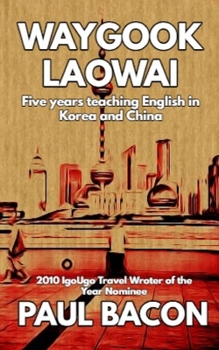 Paperback Waygook Laowai: Five Years in the Far East Book