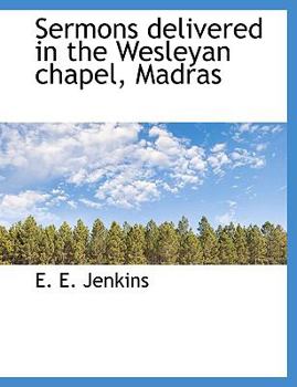 Paperback Sermons Delivered in the Wesleyan Chapel, Madras Book