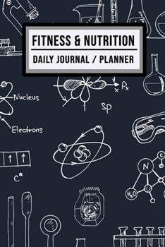 Fitness and Nutrition Journal / Planner: Science Fitness & Nutrition Planner / Journal | Track your Exercise and Meals Daily | 100 Days (6x9)