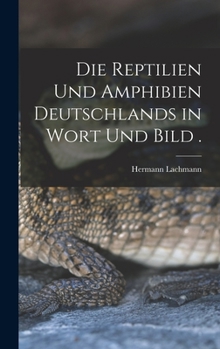 Hardcover Die Reptilien und Amphibien Deutschlands in Wort und Bild . [German] Book