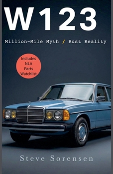 W123: Million-Mile Myth / Rust Reality