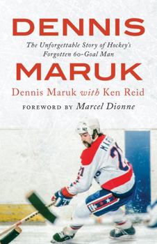 Hardcover Dennis Maruk: The Unforgettable Story of Hockey's Forgotten 60-Goal Man Book