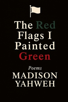 The Red Flags That I Painted Green