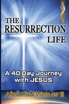 Paperback The Resurrection Life: A 40 Day Journey with Jesus Book