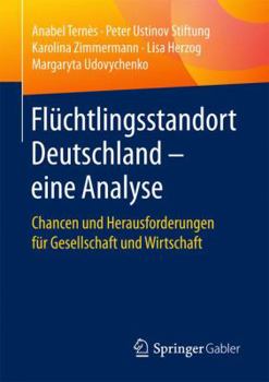 Paperback Flüchtlingsstandort Deutschland - Eine Analyse: Chancen Und Herausforderungen Für Gesellschaft Und Wirtschaft [German] Book