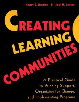 Paperback Creating Learning Communities: A Practical Guide to Winning Support, Organizing for Change, and Implementing Programs Book