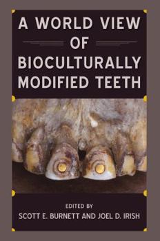 Hardcover A World View of Bioculturally Modified Teeth Book