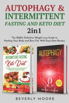 Paperback Autophagy & Intermittent Fasting and Keto Diet: 2 in 1 The 2020's Definitive Weight Loss Guide to Healing Your Body and Burn Fat. With Easy Keto Recip Book