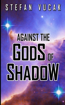 Against The Gods Of Shadow