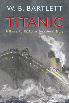 Hardcover Titanic 9 Hours to Hell: The Survivors' Story Book