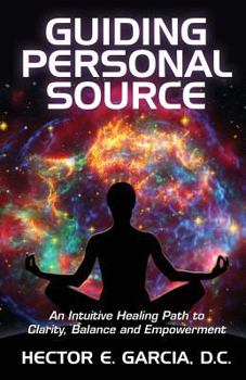 Paperback Guiding Personal Source: An Intuitive Healing Path to Clarity, Balance and Empowerment Book