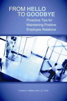 Paperback From Hello to Goodbye: Proactive Tips for Maintaining Positive Employee Relations Book