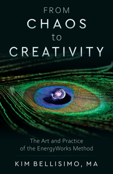Paperback From Chaos to Creativity: The Art and Practice of the Energyworks Method Book