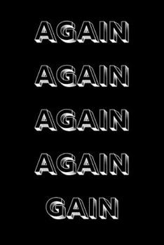 Again again again again gain: novelty notebook for weightlifters 6"x9"