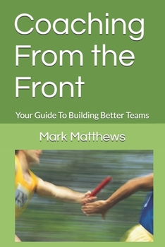Paperback Coaching From the Front: Your Guide To Building Better Teams Book