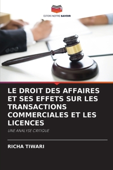 Le Droit Des Affaires Et Ses Effets Sur Les Transactions Commerciales Et Les Licences (French Edition)