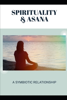 Paperback Spirituality & Asana: A Symbiotic Relationship Book