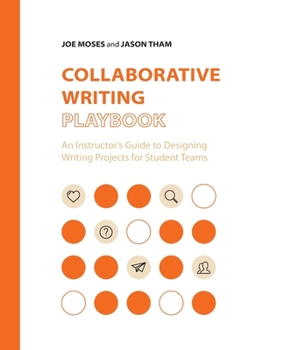 Paperback Collaborative Writing Playbook: An Instructor's Guide to Designing Writing Projects for Student Teams Book