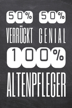 50% Verrückt 50% Genial 100% Altenpfleger: Altenpfleger Punktraster Notizbuch, Notizheft oder Schreibheft | 110  Seiten A5 | Büro Equipment & Zubehör ... Weihnachten oder Geburtstag (German Edition)