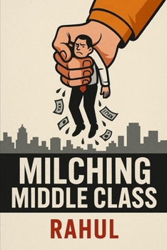 Paperback Milching Middle Class: The Hidden Burden of India's Growth Story Book
