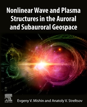 Paperback Nonlinear Wave and Plasma Structures in the Auroral and Subauroral Geospace Book