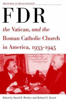 Hardcover Franklin D. Roosevelt, the Vatican, and the Roman Catholic Church in America, 1933-1945 Book
