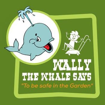 Paperback Wally the Whale Says: To be safe in the garden Book