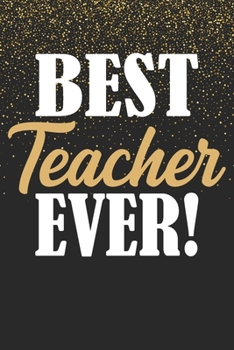 Best Teacher Ever!: Teacher Appreciation Gift For Favorite Teacher - Teacher Notebook Journal With Planner - Awesome Birthday Gift For Teachers Men Women