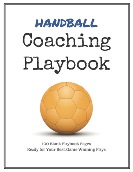 Paperback Handball Coaching Playbook: 100 Blank Templates for your Winning Plays, Drills and Training in a single Note Book
