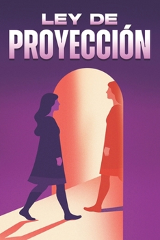 Ley de proyección (Leyes del Universo) (Spanish Edition)