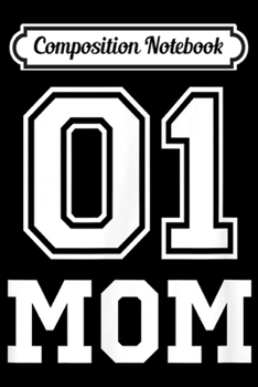 Composition Notebook: 01 Mom Number 1 One Funny Gift  Journal/Notebook Blank Lined Ruled 6x9 100 Pages