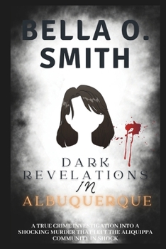 Paperback Dark Revelations in Albuquerque: The True Crime Story Behind a High-Profile Death in New Mexico Book