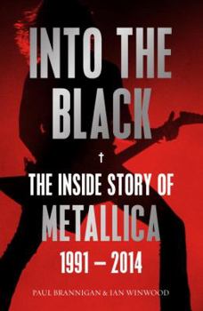 Paperback Into the Black: The Inside Story of Metallica, 1991-2014 Book