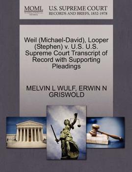 Paperback Weil (Michael-David), Looper (Stephen) V. U.S. U.S. Supreme Court Transcript of Record with Supporting Pleadings Book