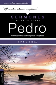 Paperback Sermones Actuales Sobre Pedro (Modern Sermons about Peter Spanish Edition): Homilías Sobre Los Evangelios Sinópticos [Spanish] Book